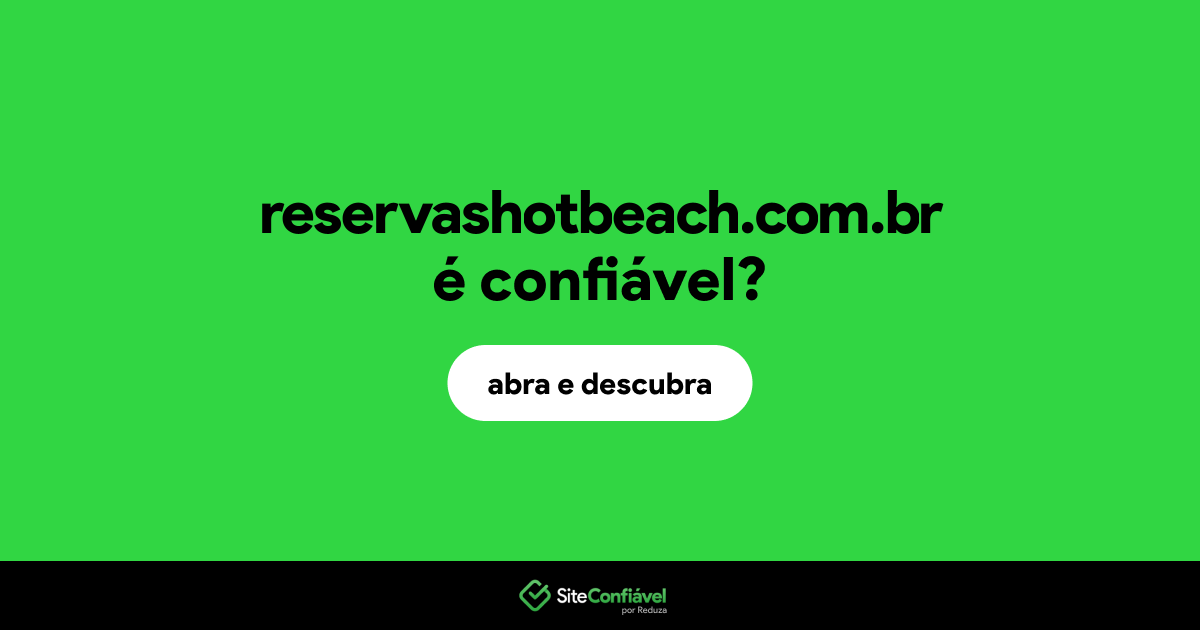 O site reservashotbeach.com.br é confiável?