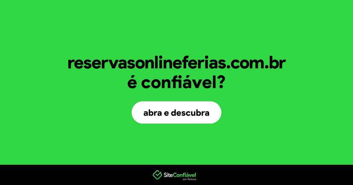 O site reservasonlineferias.com.br é confiável?
