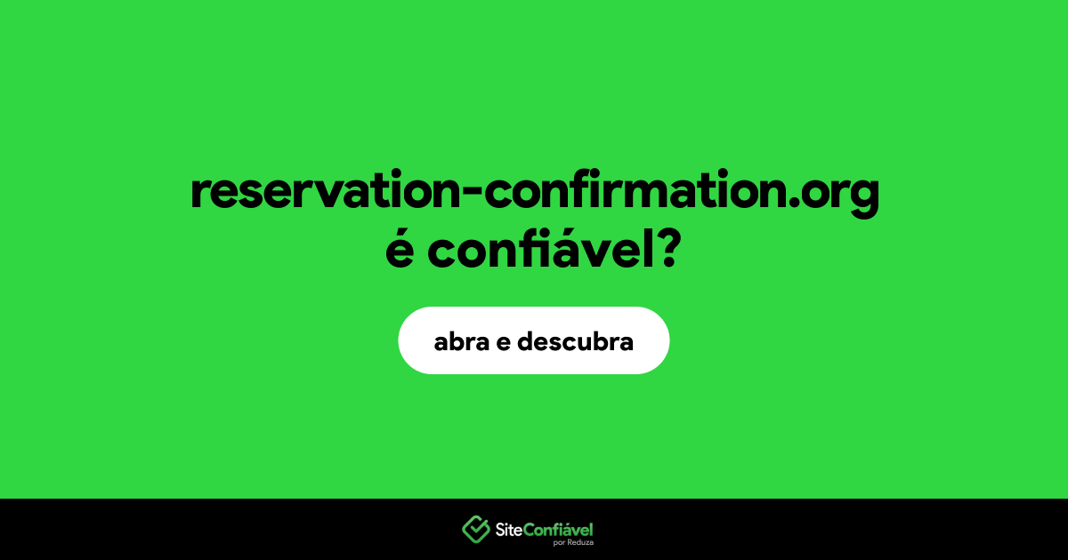 O site reservation-confirmation.org é confiável?