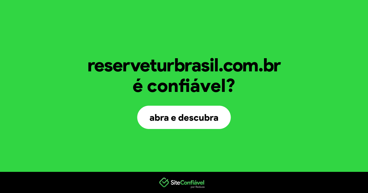 O site reserveturbrasil.com.br é confiável?