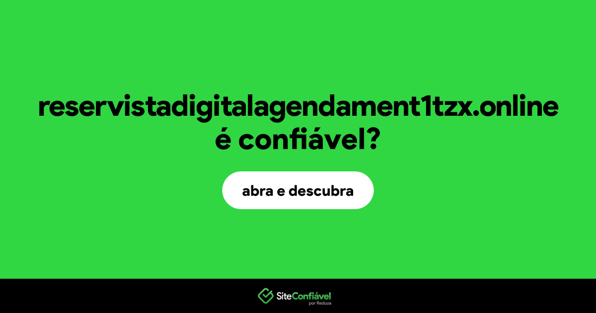 O site reservistadigitalagendament1tzx.online é confiável?