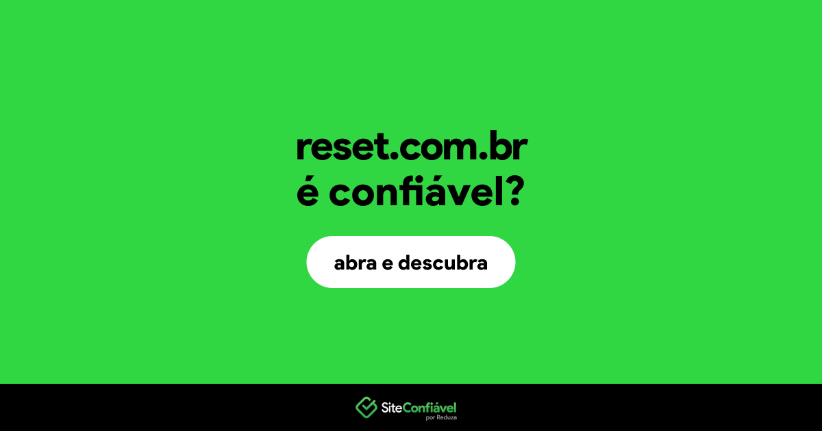 O site reset.com.br é confiável?