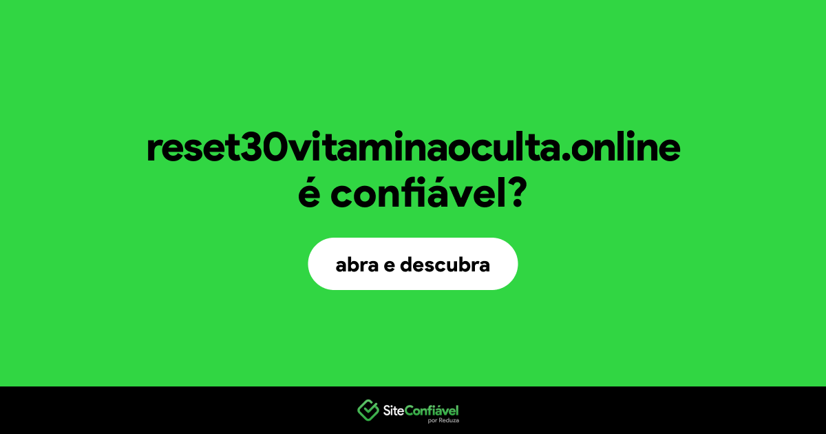 O site reset30vitaminaoculta.online é confiável?