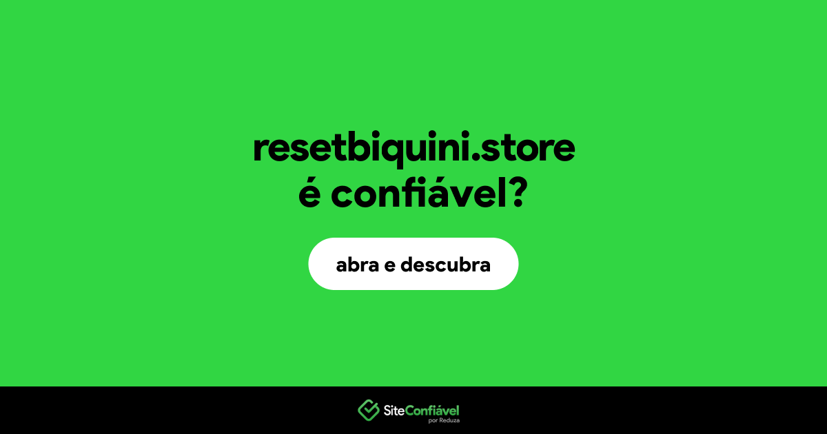 O site resetbiquini.store é confiável?