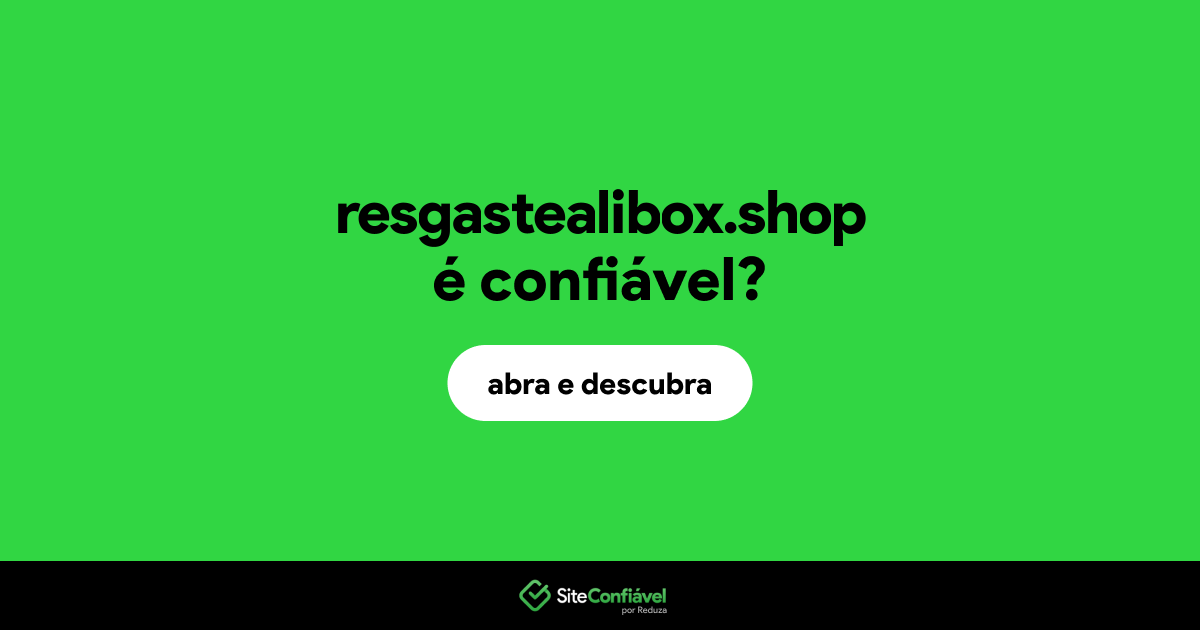 O site resgastealibox.shop é confiável?