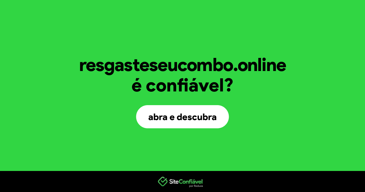 O site resgasteseucombo.online é confiável?