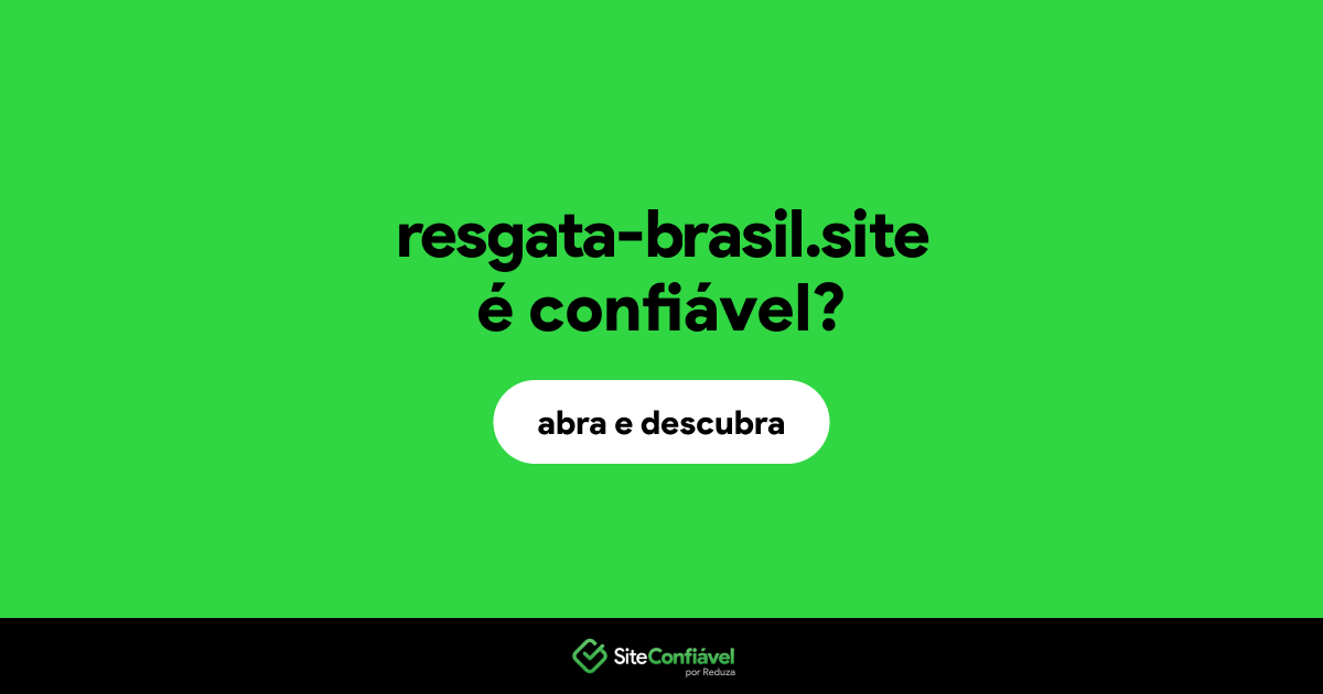 O site resgata-brasil.site é confiável?