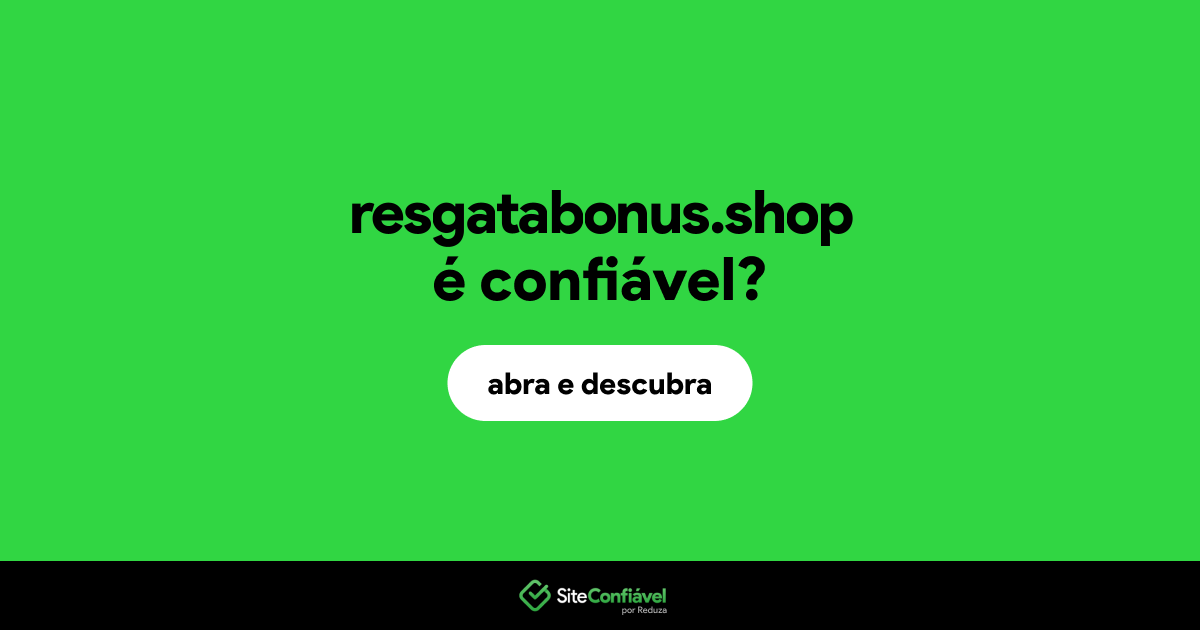 O site resgatabonus.shop é confiável?