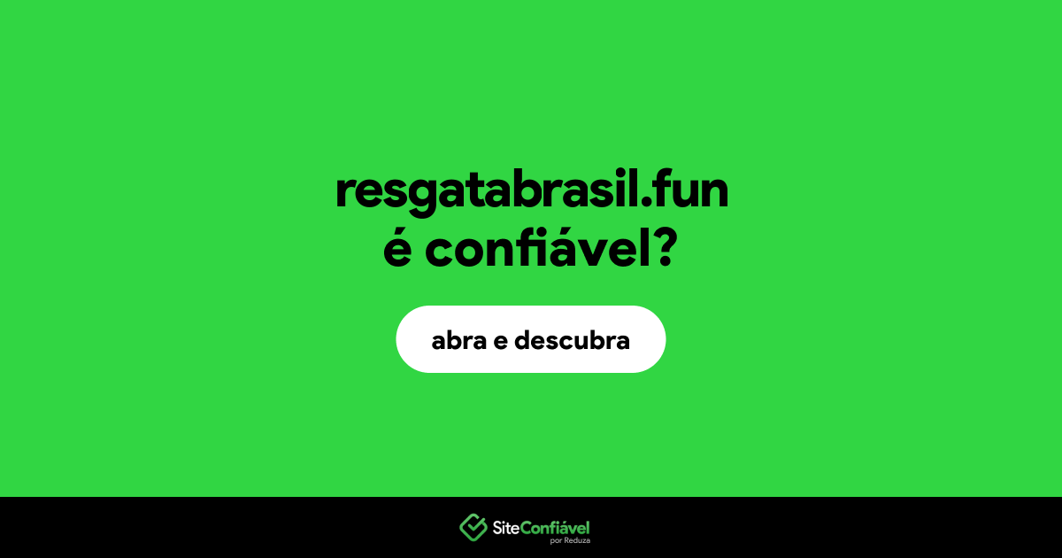 O site resgatabrasil.fun é confiável?