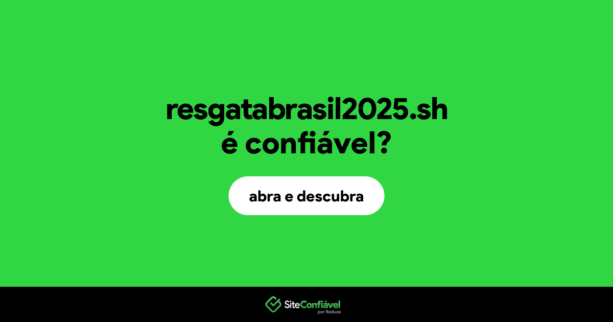 O site resgatabrasil2025.sh é confiável?