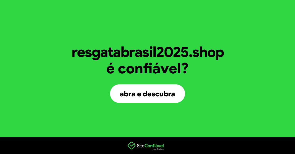 O site resgatabrasil2025.shop é confiável?