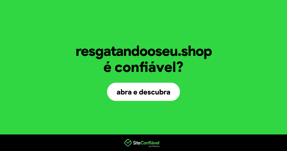 O site resgatandooseu.shop é confiável?