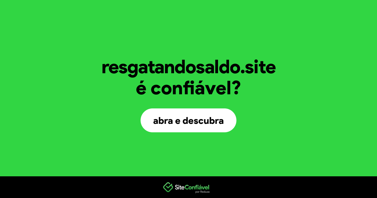 O site resgatandosaldo.site é confiável?