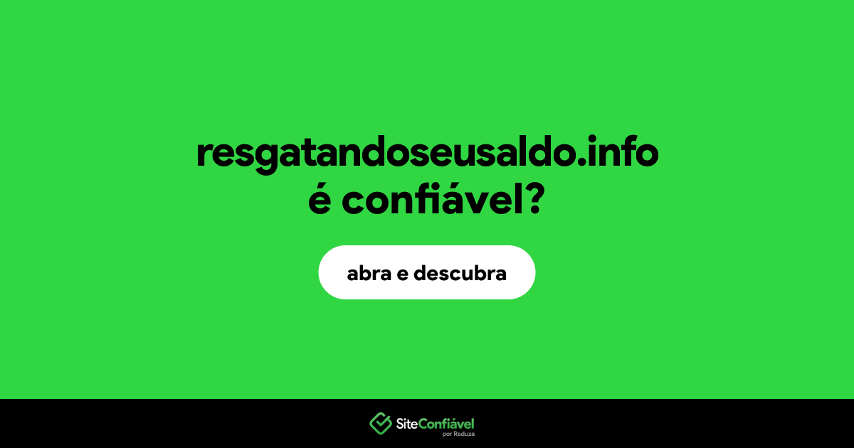 O site resgatandoseusaldo.info é confiável?