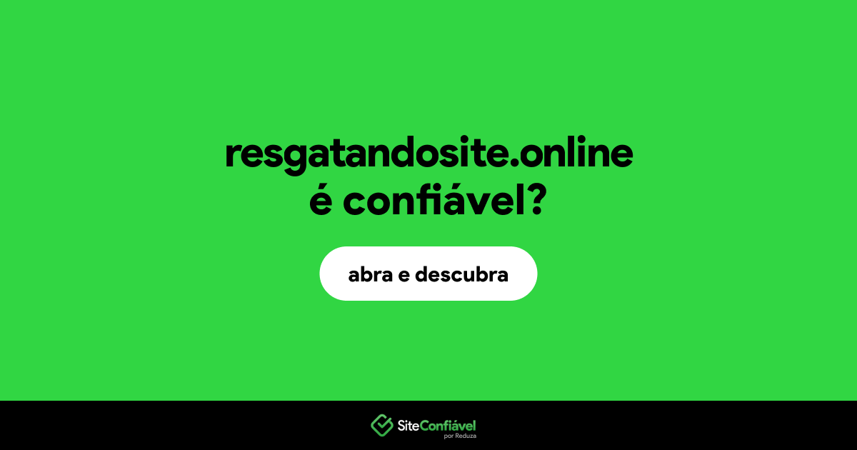 O site resgatandosite.online é confiável?