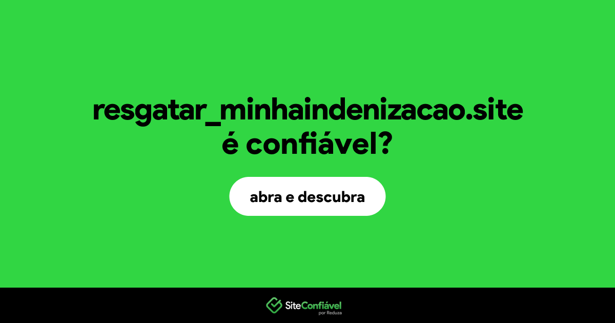 O site resgatar_minhaindenizacao.site é confiável?