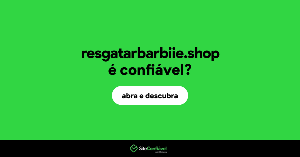 O site resgatarbarbiie.shop é confiável?