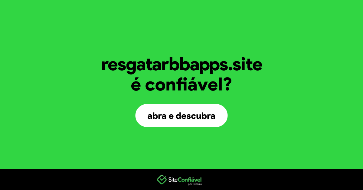 O site resgatarbbapps.site é confiável?