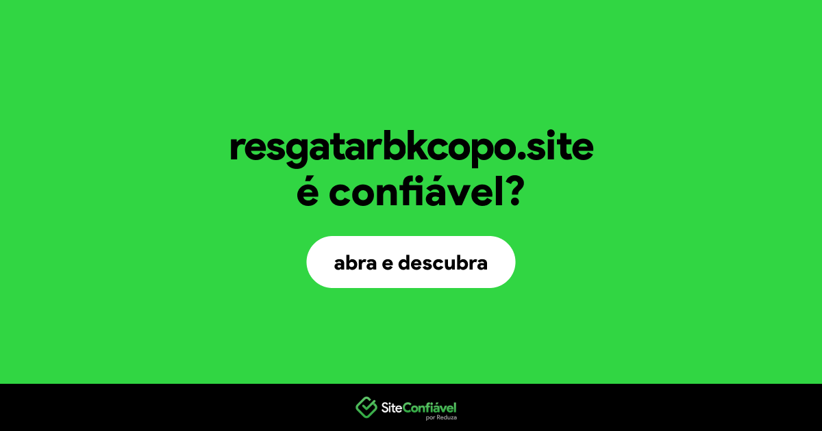 O site resgatarbkcopo.site é confiável?
