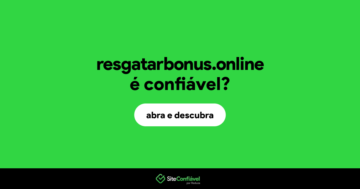 O site resgatarbonus.online é confiável?