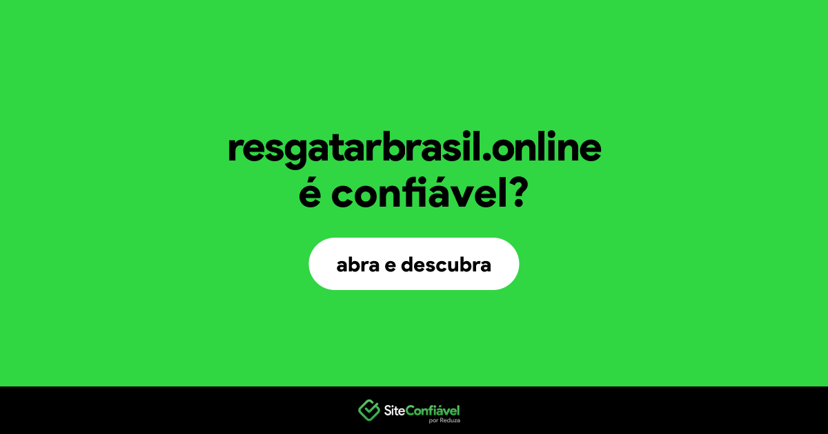 O site resgatarbrasil.online é confiável?