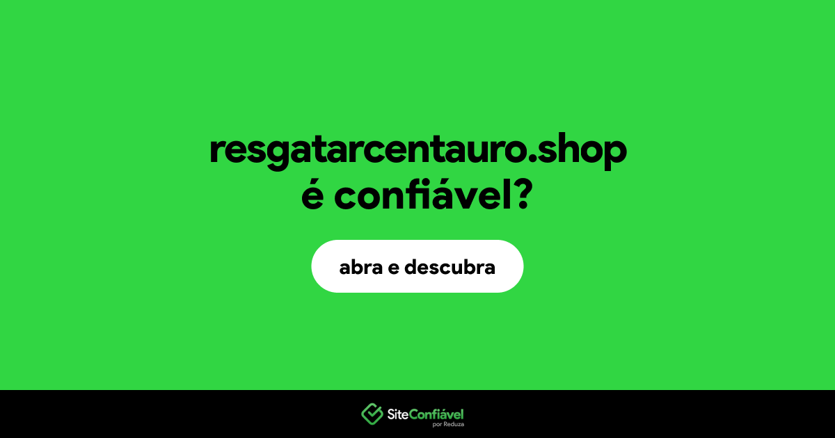 O site resgatarcentauro.shop é confiável?