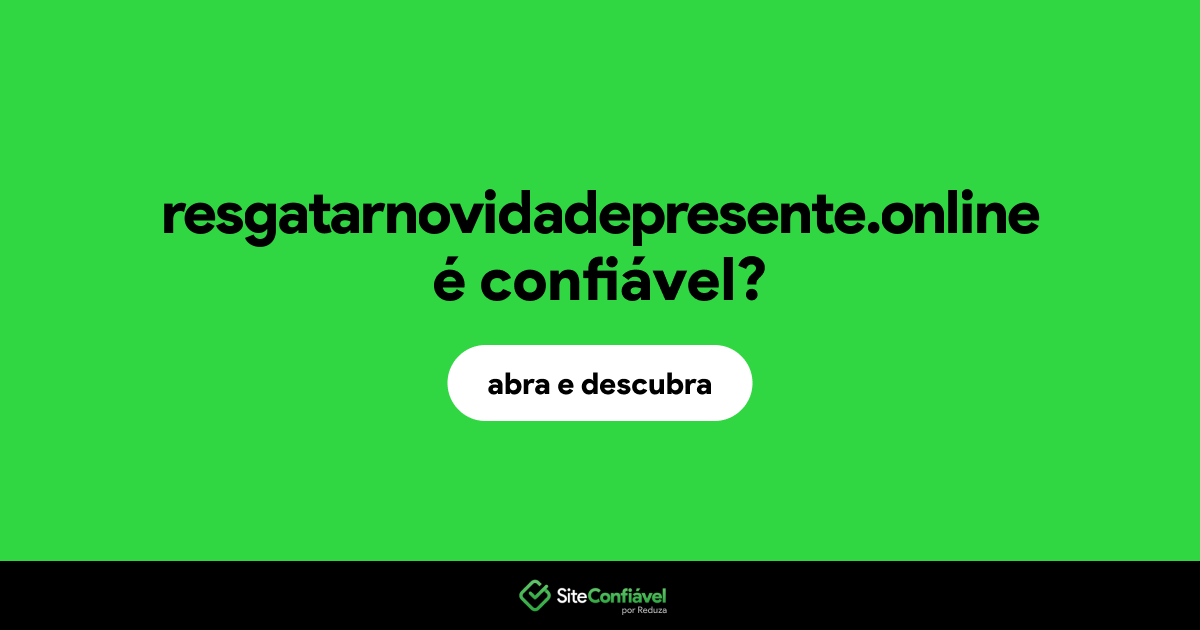 O site resgatarnovidadepresente.online é confiável?
