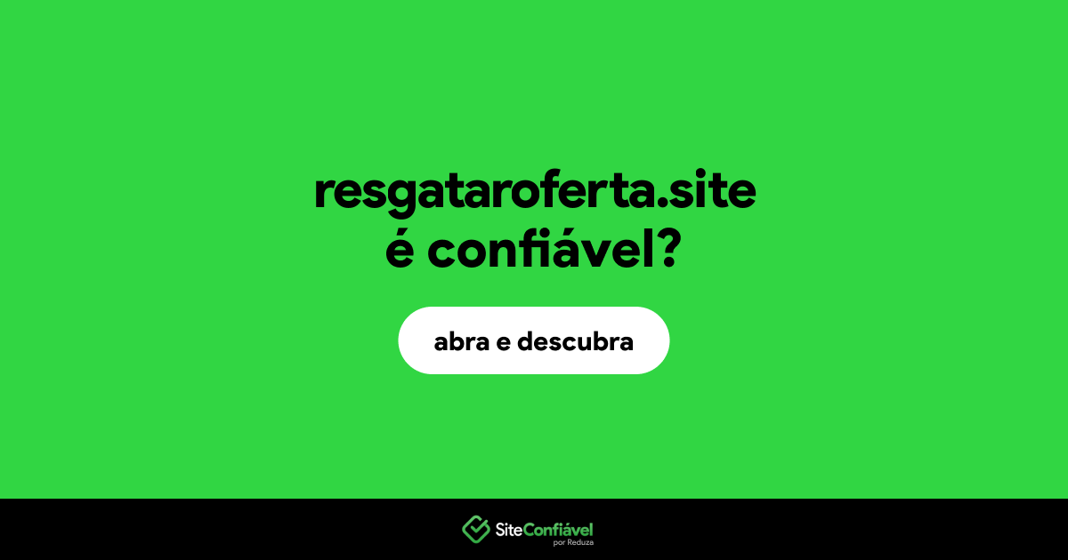 O site resgataroferta.site é confiável?