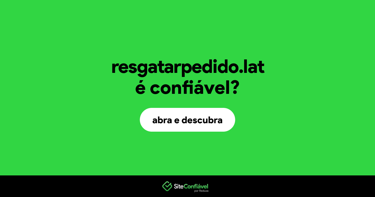 O site resgatarpedido.lat é confiável?