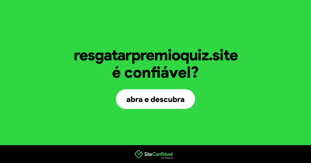 O site resgatarpremioquiz.site é confiável?