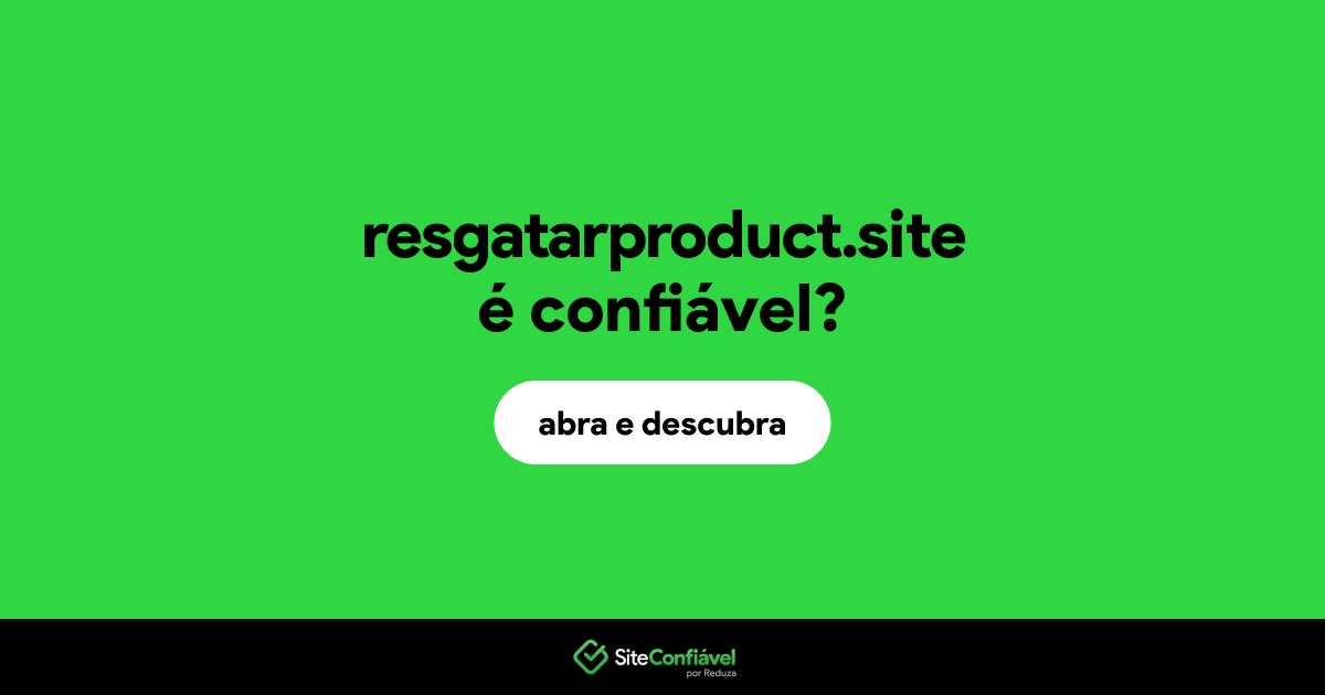 O site resgatarproduct.site é confiável?