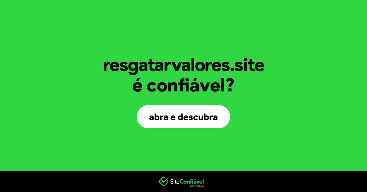 O site resgatarvalores.site é confiável?