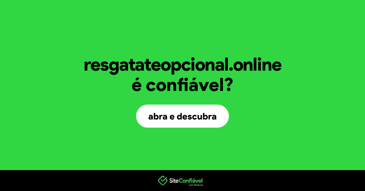 O site resgatateopcional.online é confiável?