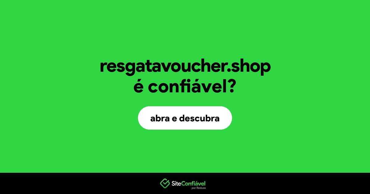 O site resgatavoucher.shop é confiável?