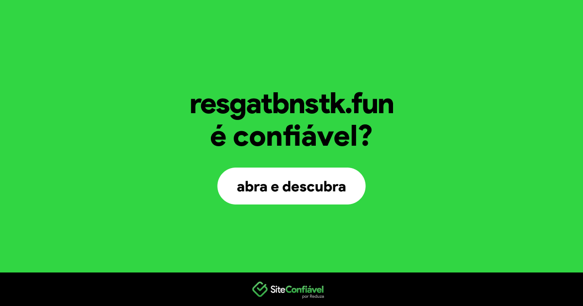 O site resgatbnstk.fun é confiável?