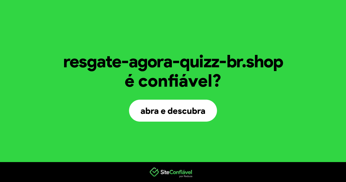 O site resgate-agora-quizz-br.shop é confiável?