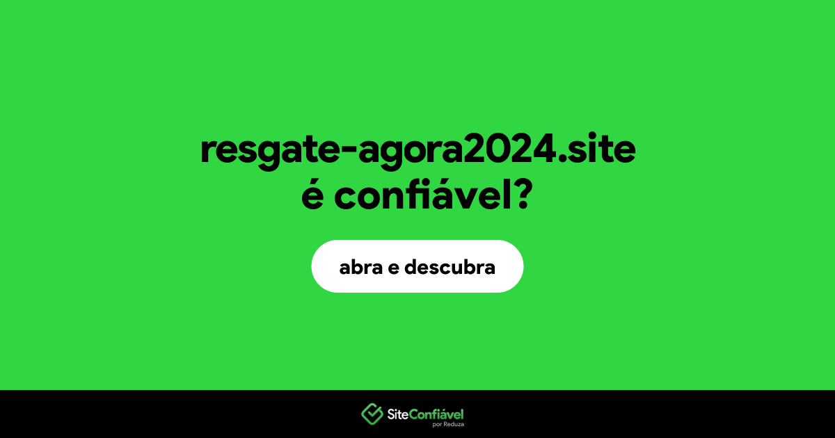 O site resgate-agora2024.site é confiável?