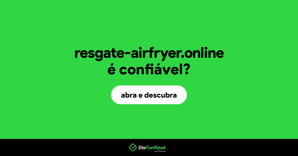 O site resgate-airfryer.online é confiável?