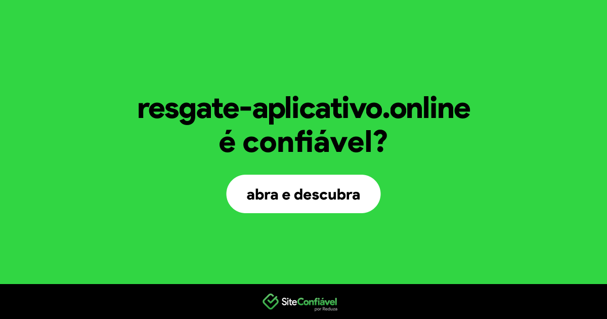 O site resgate-aplicativo.online é confiável?