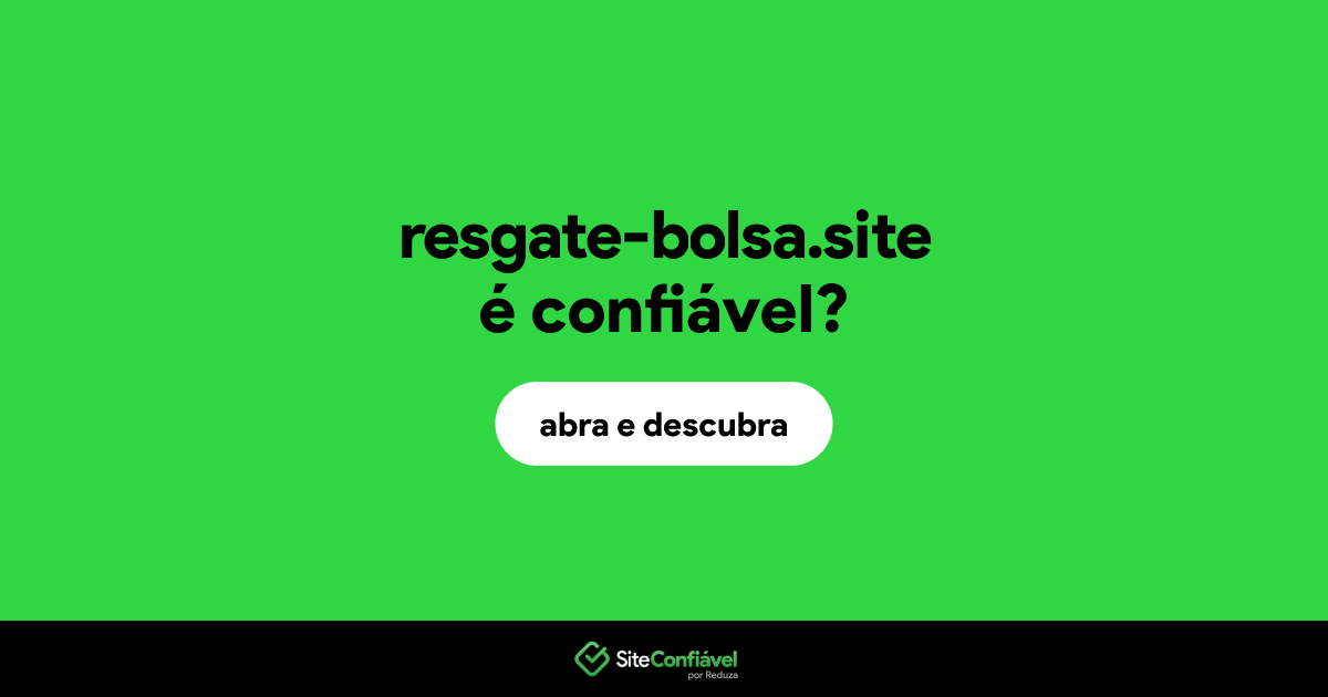 O site resgate-bolsa.site é confiável?