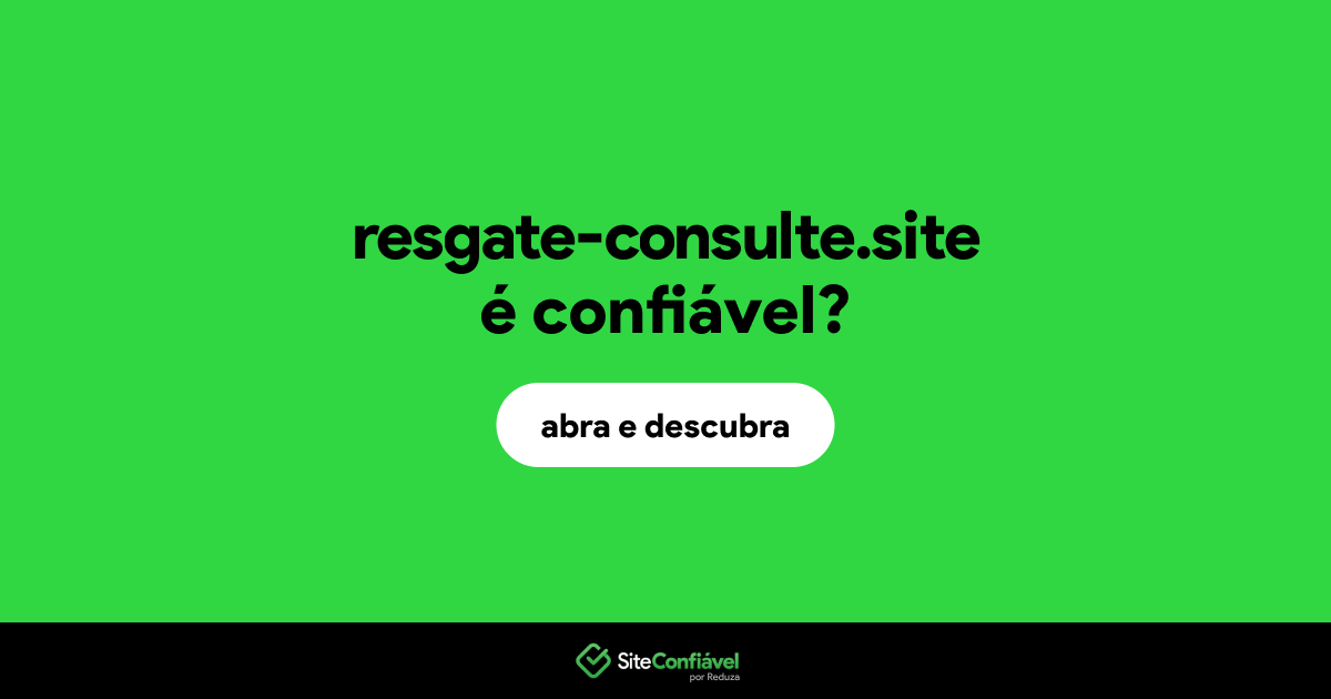 O site resgate-consulte.site é confiável?