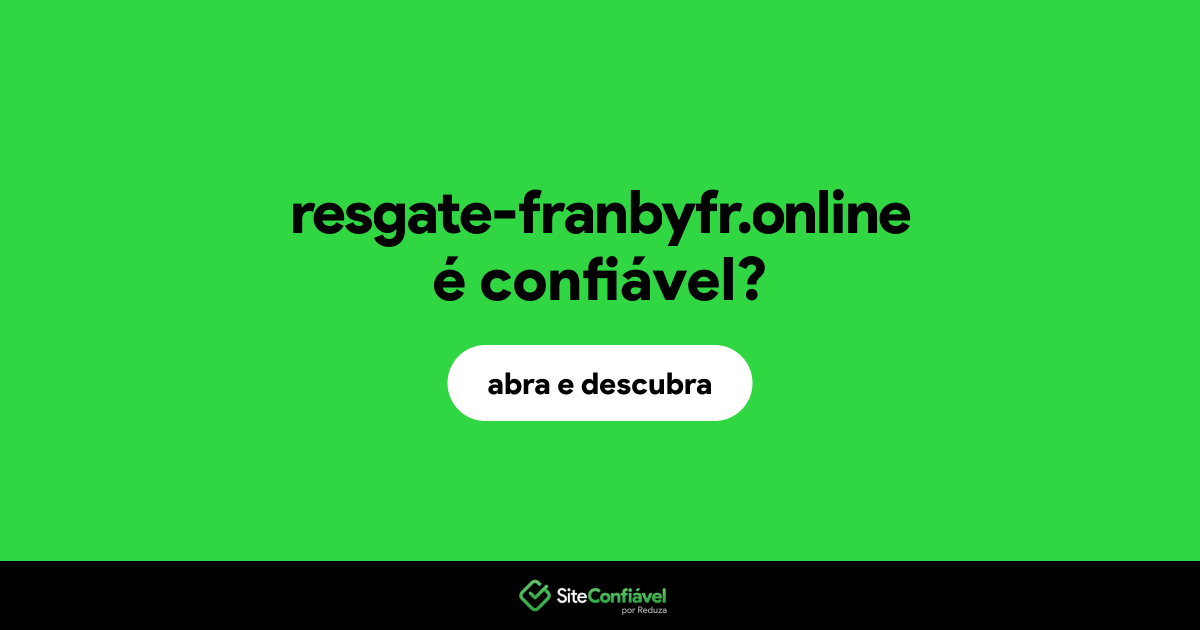 O site resgate-franbyfr.online é confiável?