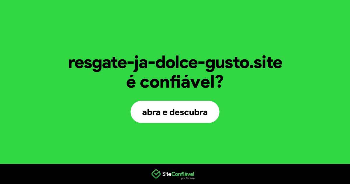 O site resgate-ja-dolce-gusto.site é confiável?