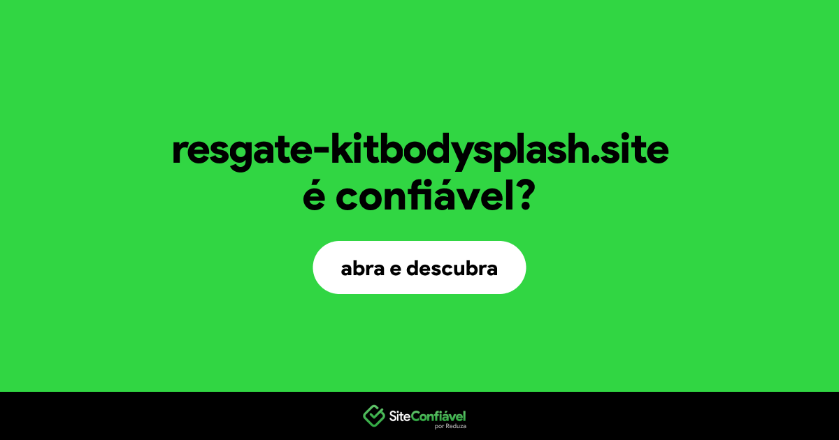 O site resgate-kitbodysplash.site é confiável?