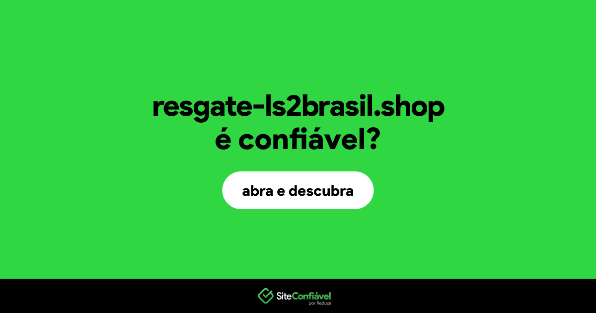 O site resgate-ls2brasil.shop é confiável?