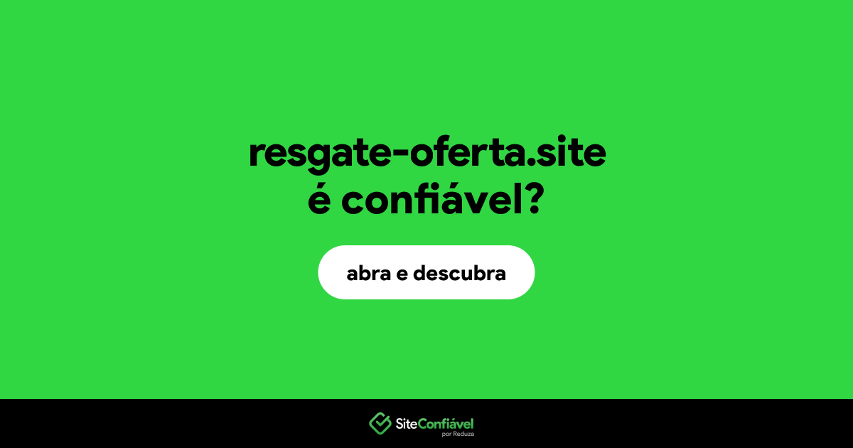 O site resgate-oferta.site é confiável?