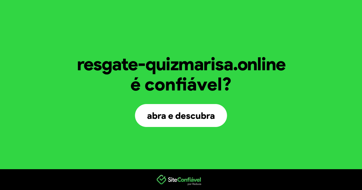 O site resgate-quizmarisa.online é confiável?