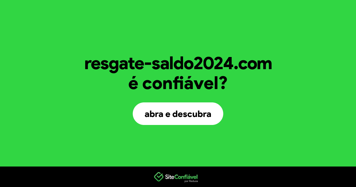 O site resgate-saldo2024.com é confiável?