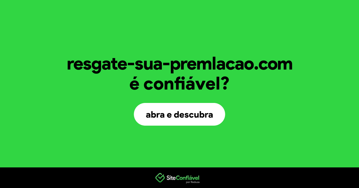 O site resgate-sua-premlacao.com é confiável?
