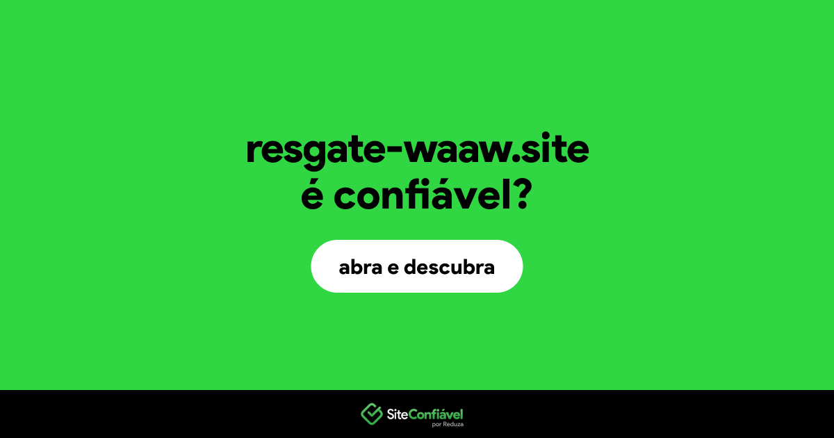 O site resgate-waaw.site é confiável?
